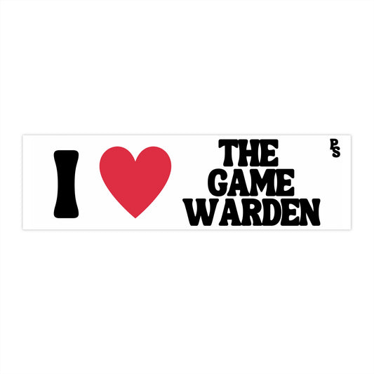 “I ❤️ The Game Warden “ Bumper Sticker